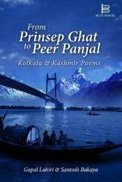 From Prinsep Ghat to Peer Panjal: Kolkata & Kashmir Poems