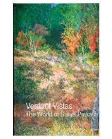 Verdant Vistas : The World Of Surya Prakash