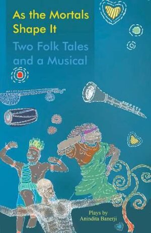 As The Mortals Shape It: Two Folk Tales And A Musical