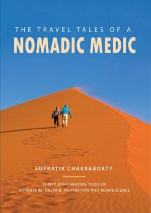 The Travel Tales of a Nomadic Medic — 30 Exhilarating Travel Stories (Illustrated)
