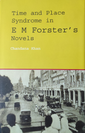 Time & Place Syndrome in E M Forster's Novels