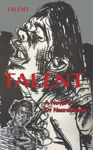 Talent — A Novel by Dr Nazrul Islam